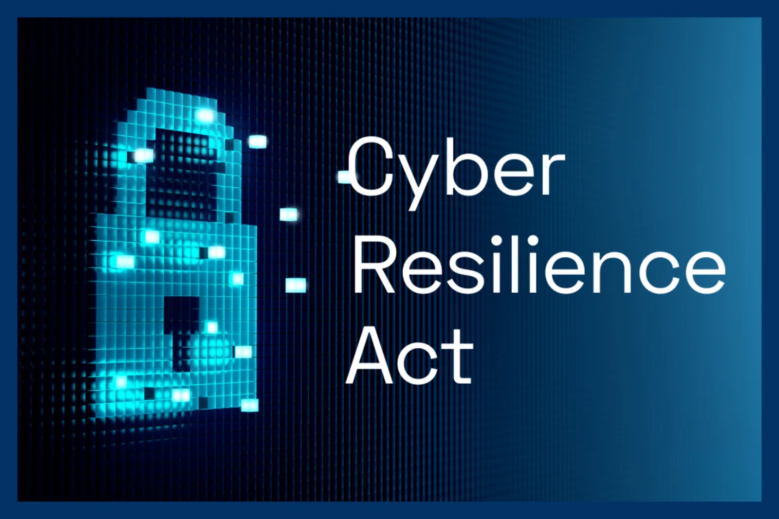 Cyber Resilience Act: are you ready for September 2026?